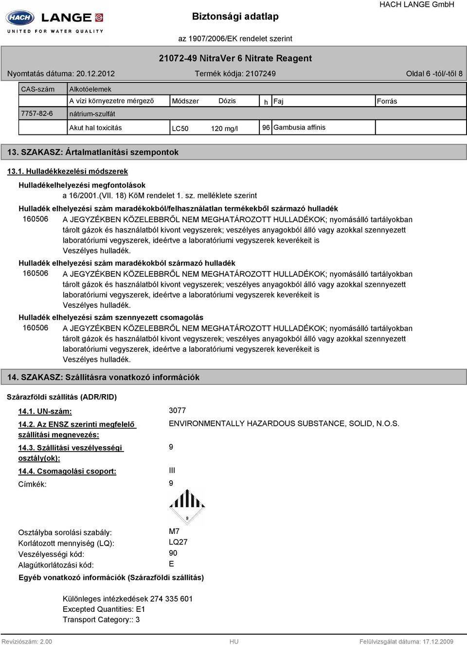 mpontok 13.1. Hulladékkezelési módszerek Hulladékelhelyezési megfontolások a 16/2001.(VII. 18) KöM rendelet 1. sz.