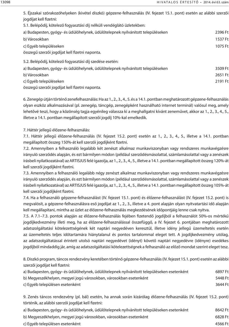 településeken összegű szerzői jogdíjat kell fizetni naponta. 5.2.