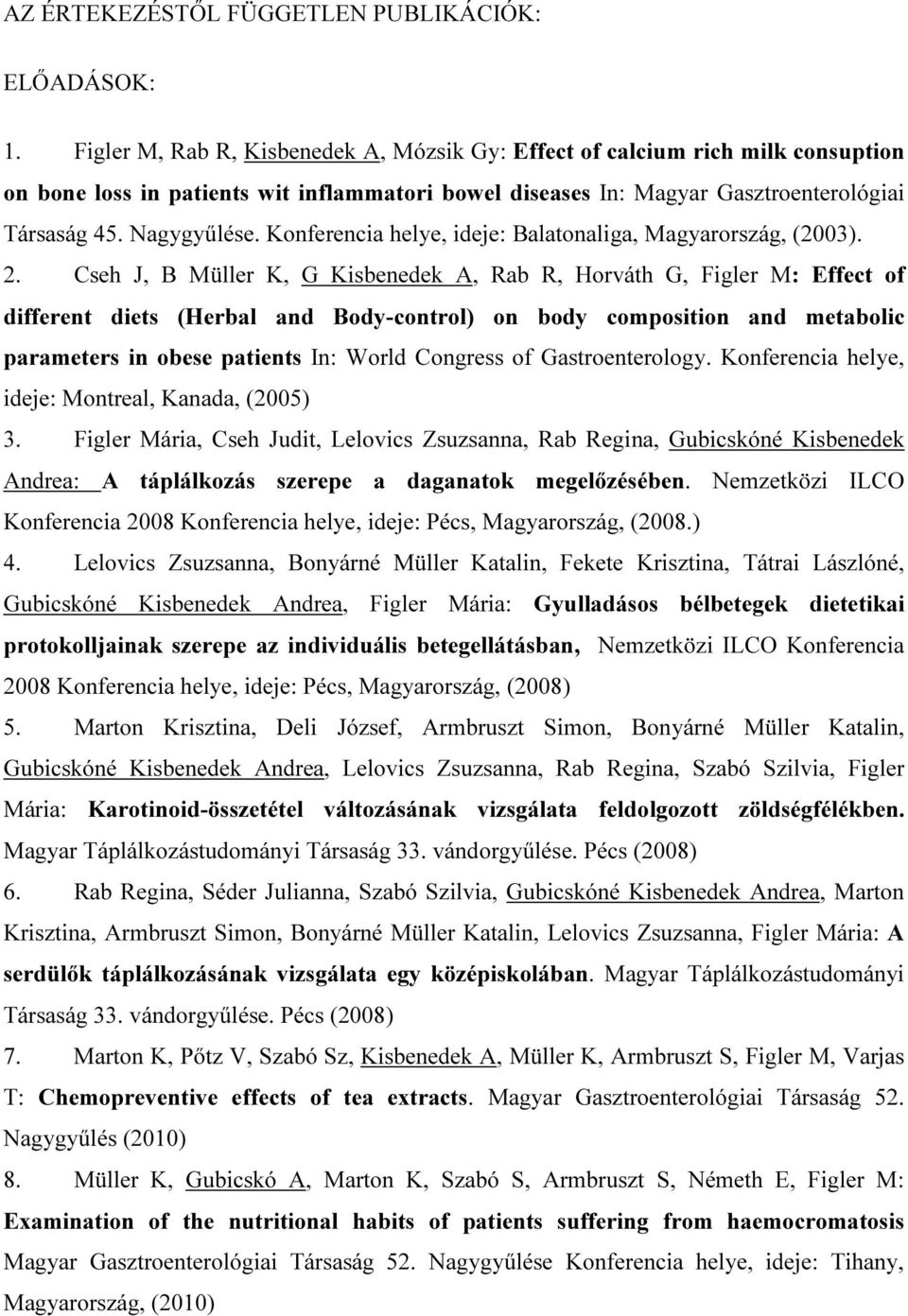 Konferencia helye, ideje: Balatonaliga, Magyarország, (2003). 2.