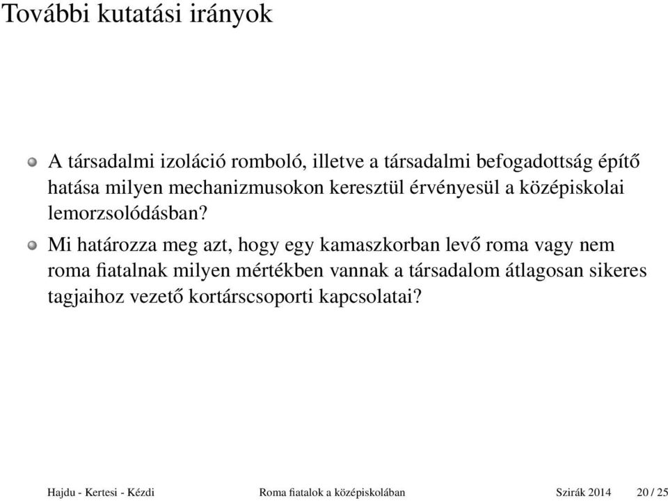 Mi határozza meg azt, hogy egy kamaszkorban levő roma vagy nem roma fiatalnak milyen mértékben vannak a