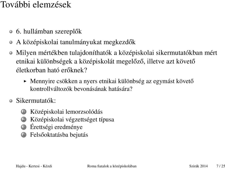 etnikai különbségek a középiskolát megelőző, illetve azt követő életkorban ható erőknek?