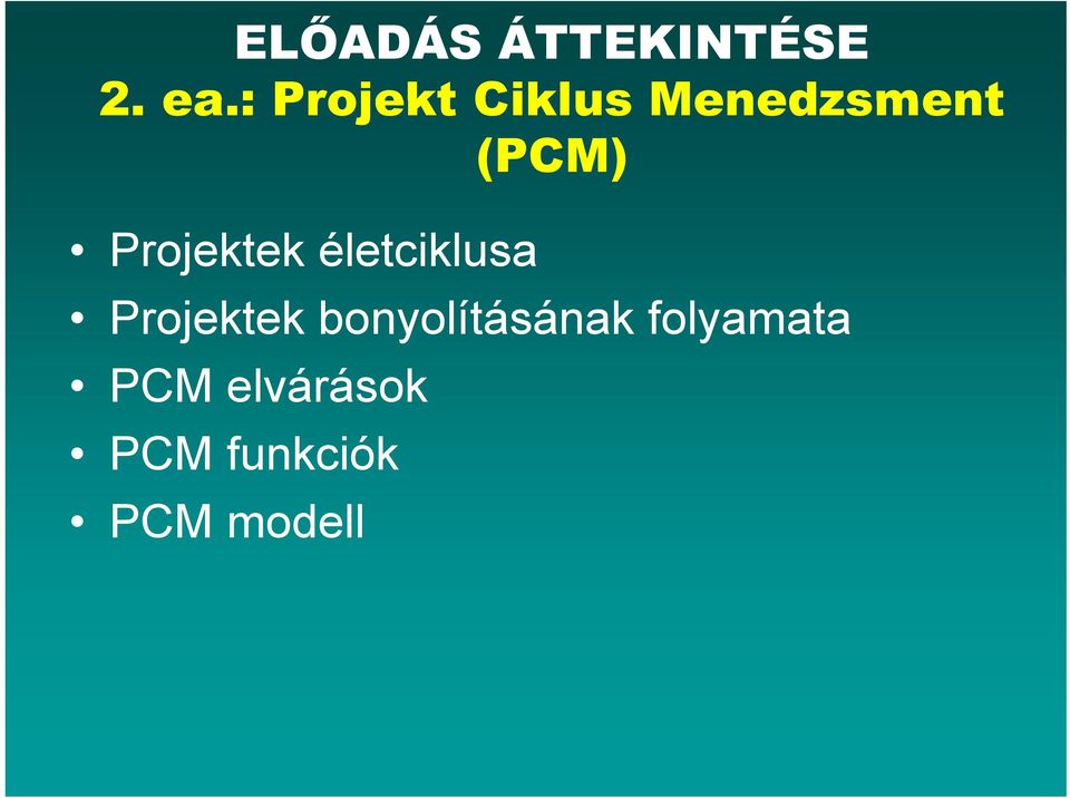 Projektek életciklusa Projektek