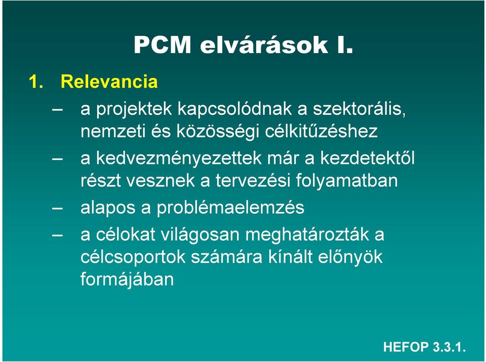 a kedvezményezettek már a kezdetektől részt vesznek a tervezési folyamatban