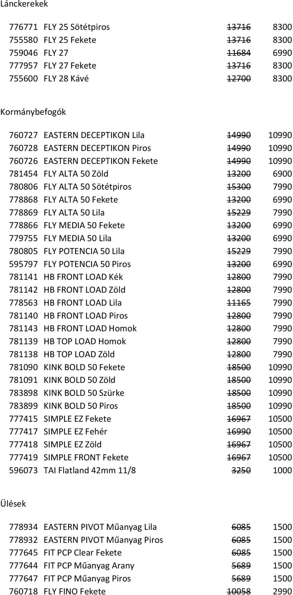 FLY ALTA 50 Fekete 13200 6990 778869 FLY ALTA 50 Lila 15229 7990 778866 FLY MEDIA 50 Fekete 13200 6990 779755 FLY MEDIA 50 Lila 13200 6990 780805 FLY POTENCIA 50 Lila 15229 7990 595797 FLY POTENCIA