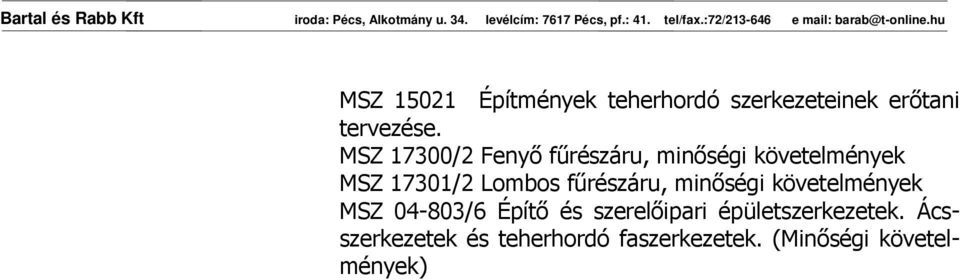 főrészáru, minıségi követelmények MSZ 04-803/6 Építı és szerelıipari
