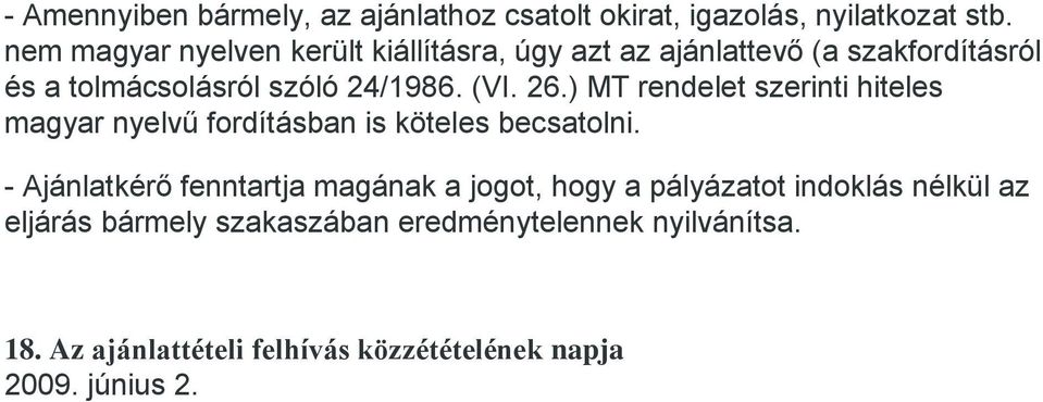 26.) MT rendelet szerinti hiteles magyar nyelvű fordításban is köteles becsatolni.