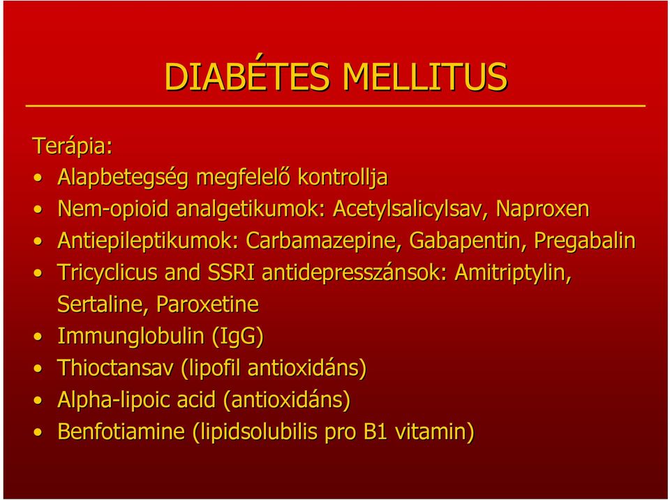 Tricyclicus cus and SSRI antidepresszánsok nsok: Amitriptylin, Sertaline, Paroxetine Immunglobulin (IgG(