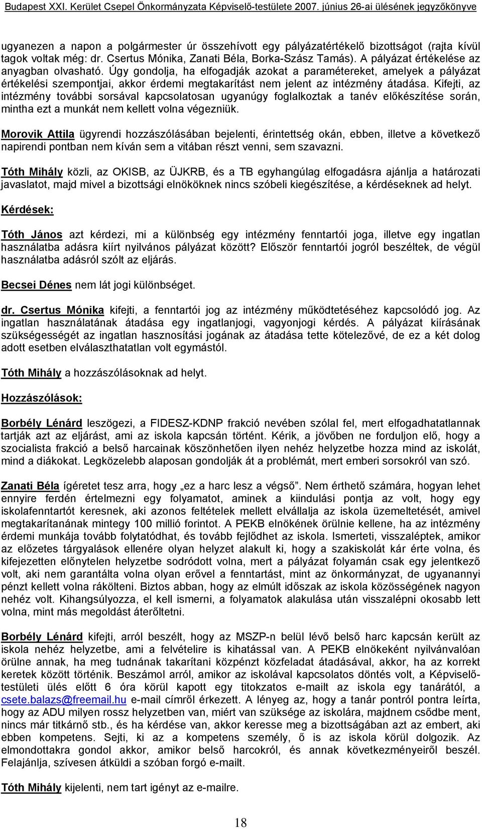 Kifejti, az intézmény további sorsával kapcsolatosan ugyanúgy foglalkoztak a tanév előkészítése során, mintha ezt a munkát nem kellett volna végezniük.