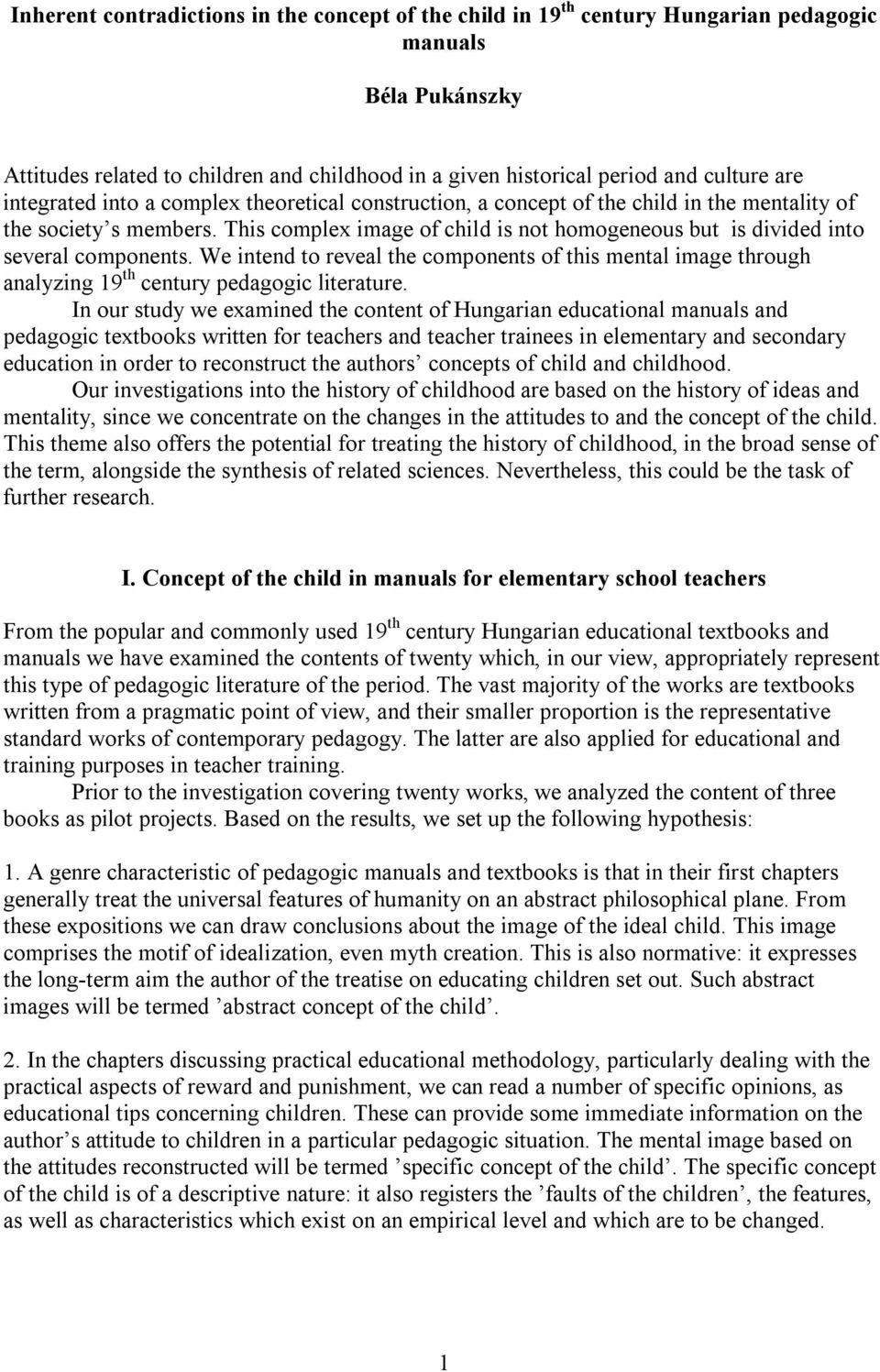 This complex image of child is not homogeneous but is divided into several components. We intend to reveal the components of this mental image through analyzing 19 th century pedagogic literature.