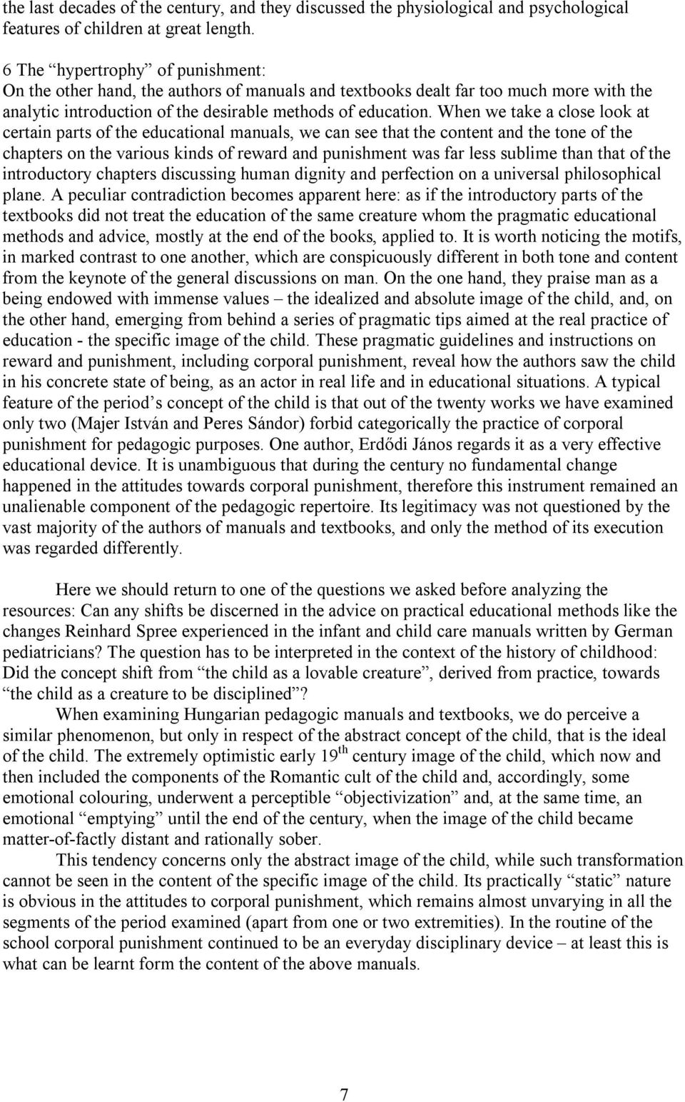When we take a close look at certain parts of the educational manuals, we can see that the content and the tone of the chapters on the various kinds of reward and punishment was far less sublime than