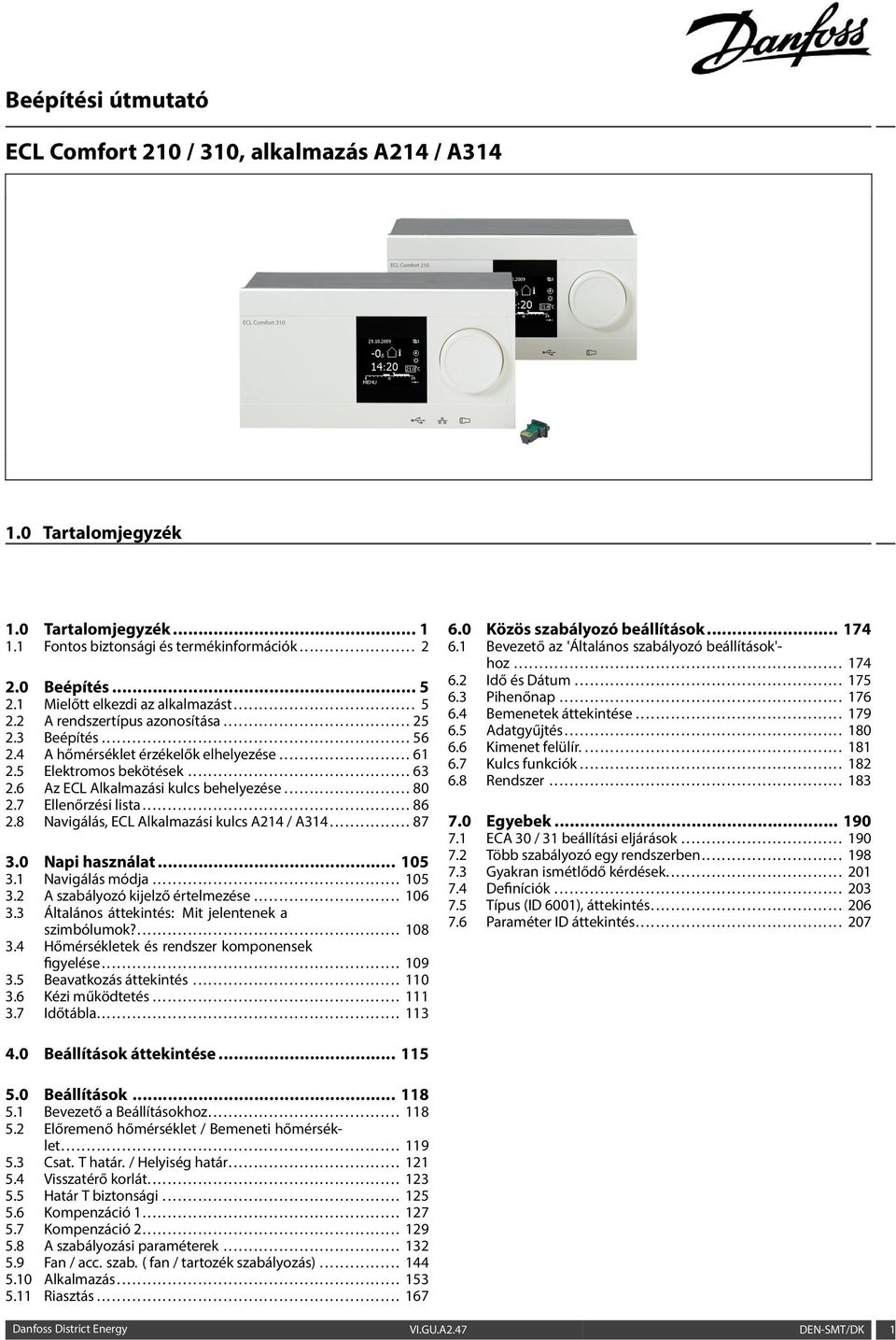 4 A hőmérséklet érzékelők elhelyezése.......................... 61 2.5 Elektromos bekötések............................................ 63 2.6 Az ECL Alkalmazási kulcs behelyezése......................... 80 2.