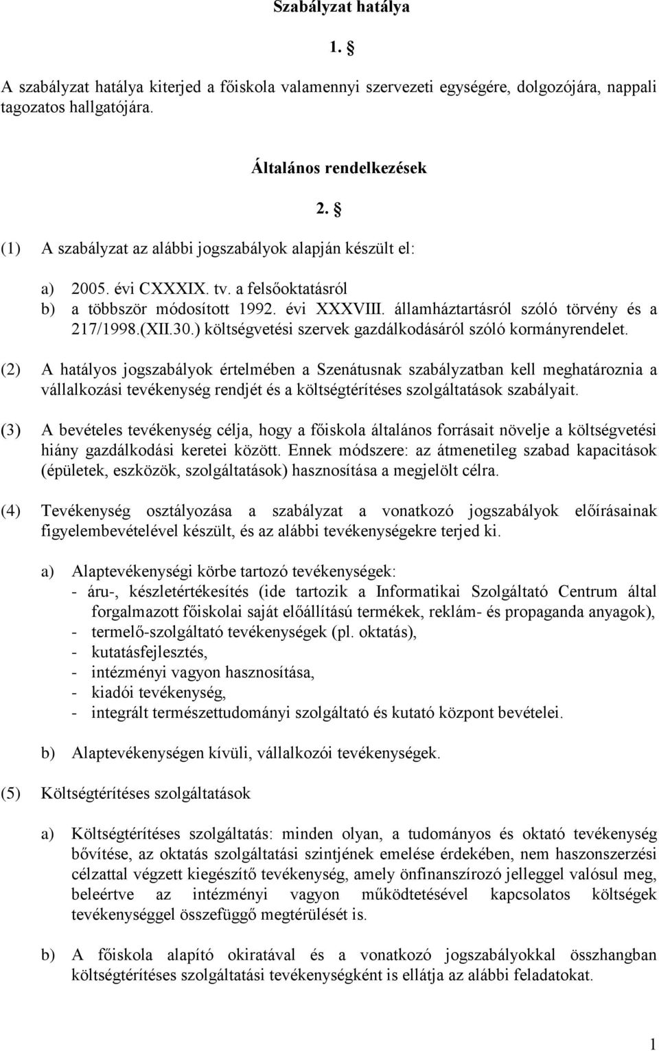 30.) költségvetési szervek gazdálkodásáról szóló kormányrendelet.