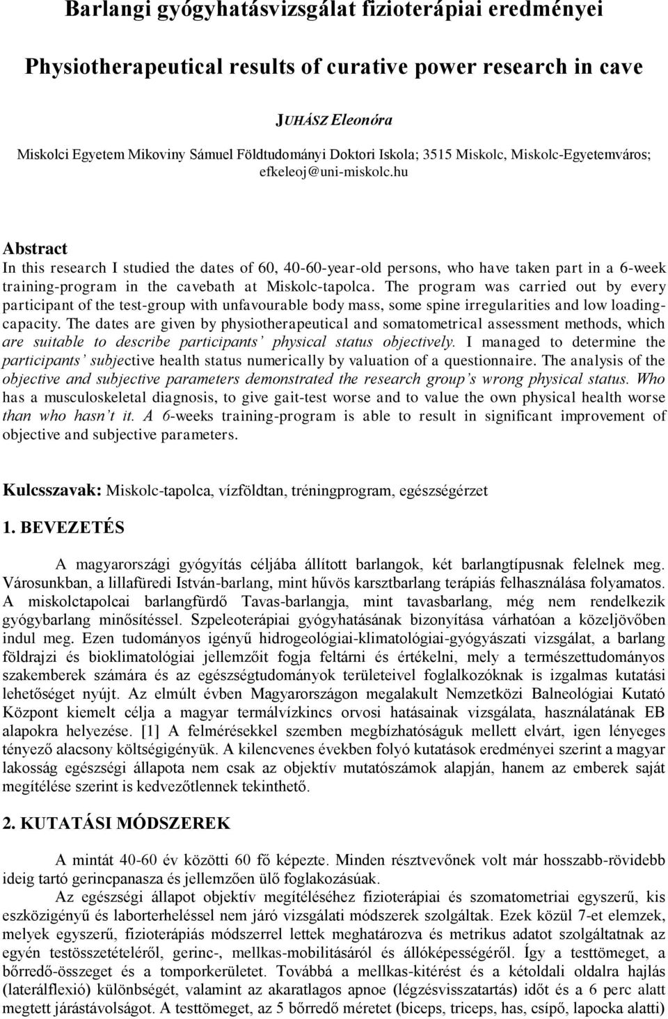 hu Abstract In this research I studied the dates of 60, 40-60-year-old persons, who have taken part in a 6-week training-program in the cavebath at Miskolc-tapolca.