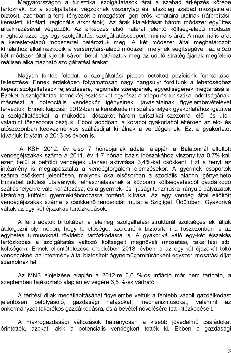 árkorlátok). Az árak kialakítását három módszer együttes alkalmazásával végezzük.