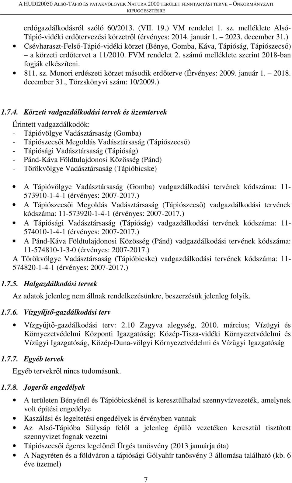 január 1. 2018. december 31., Törzskönyvi szám: 10/2009.) 1.7.4.