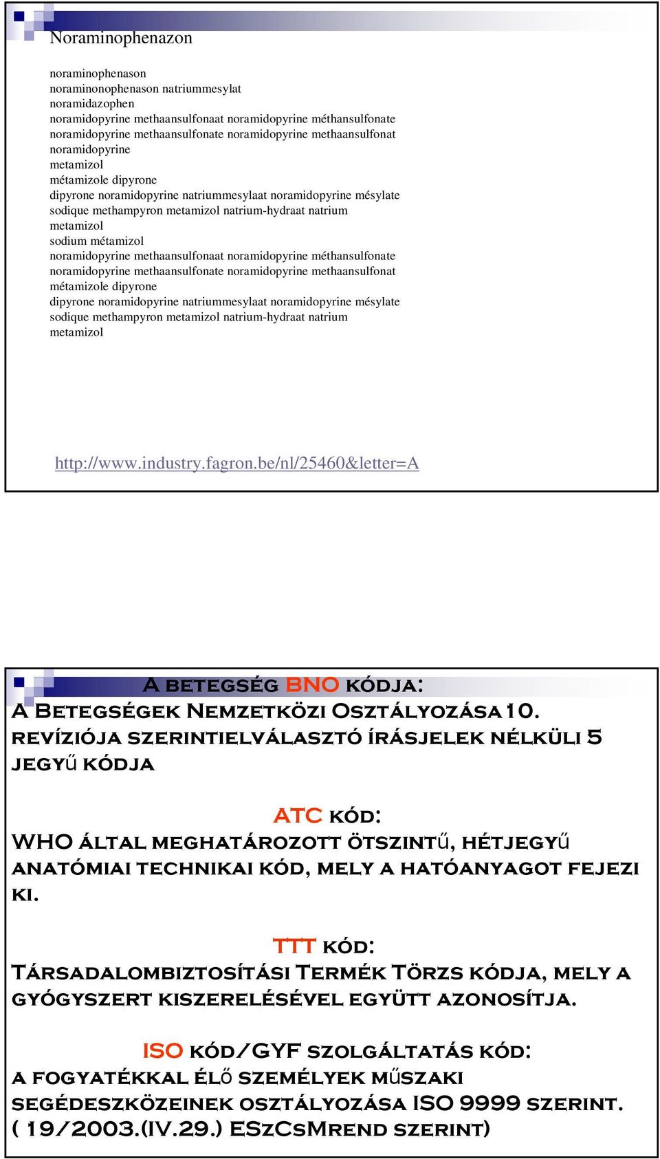 métamizol noramidopyrine methaansulfonaat noramidopyrine méthansulfonate noramidopyrine methaansulfonate noramidopyrine methaansulfonat métamizole dipyrone dipyrone noramidopyrine natriummesylaat