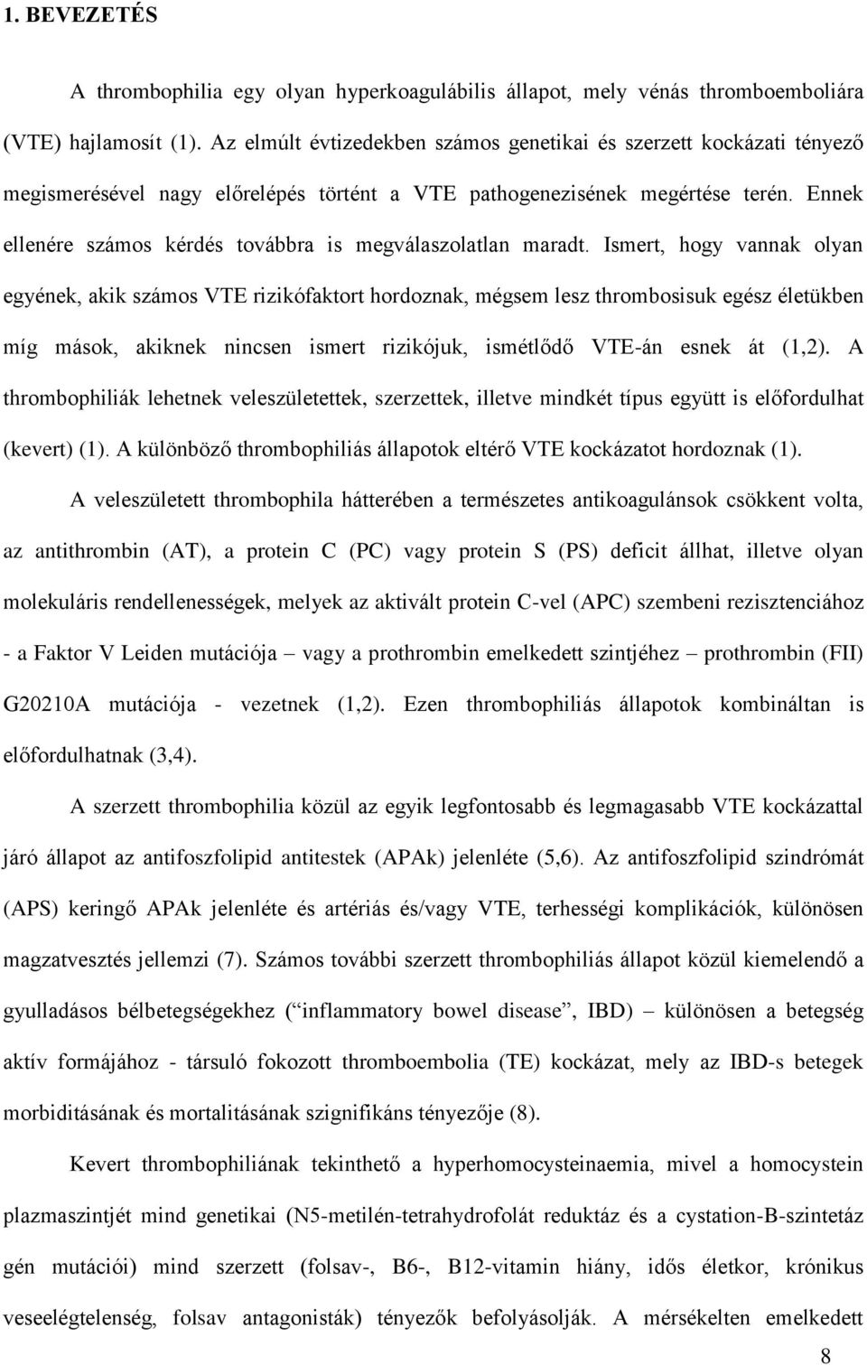 Ennek ellenére számos kérdés továbbra is megválaszolatlan maradt.