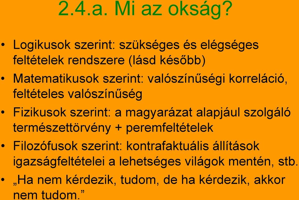 valószínűségi korreláció, feltételes valószínűség Fizikusok szerint: a magyarázat alapjául szolgáló