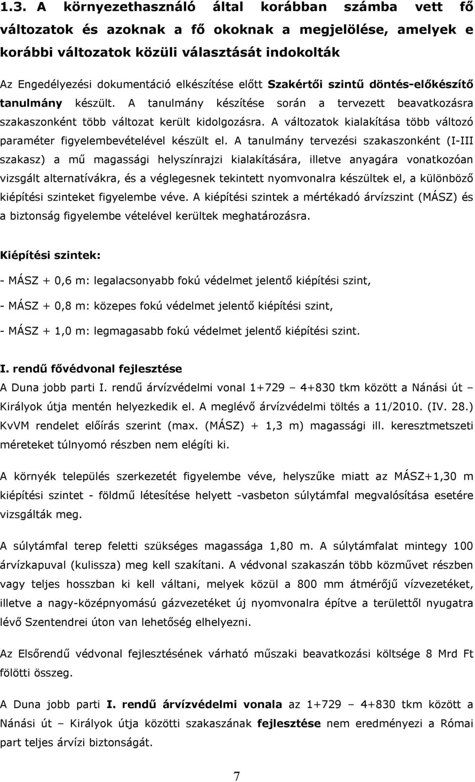A változatok kialakítása több változó paraméter figyelembevételével készült el.