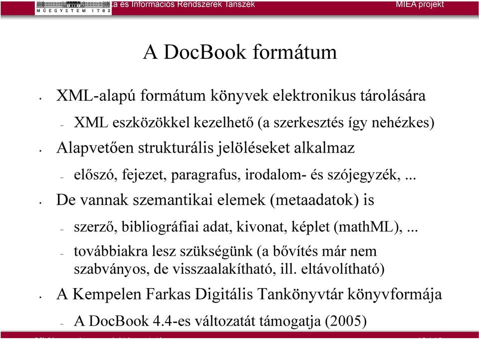 .. De vannak szemantikai elemek (metaadatok) is szerző, bibliográfiai adat, kivonat, képlet (mathml),.