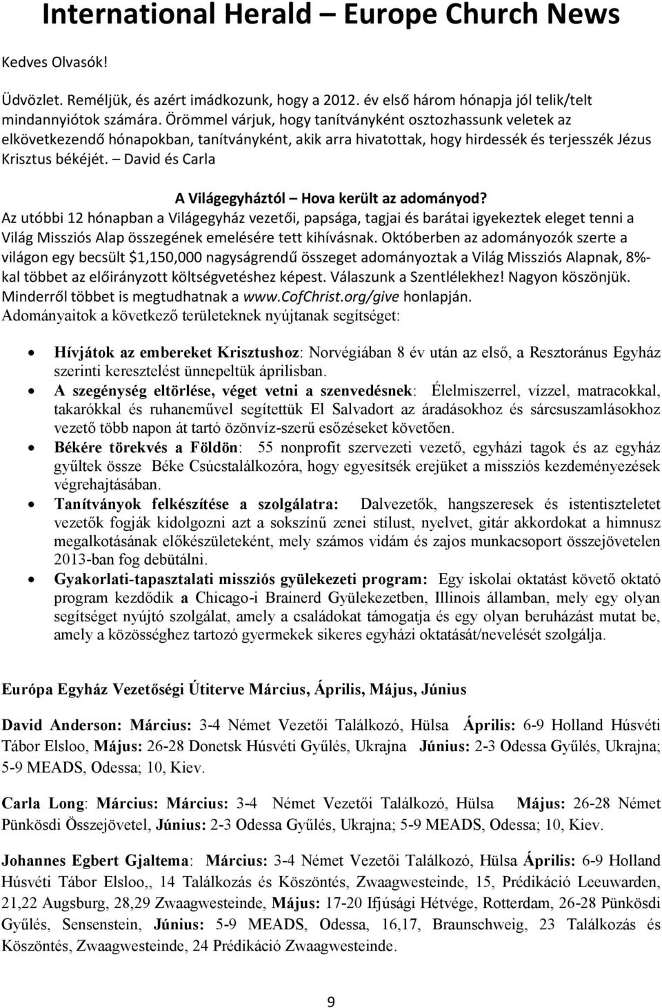 David és Carla A Világegyháztól Hova került az adományod?