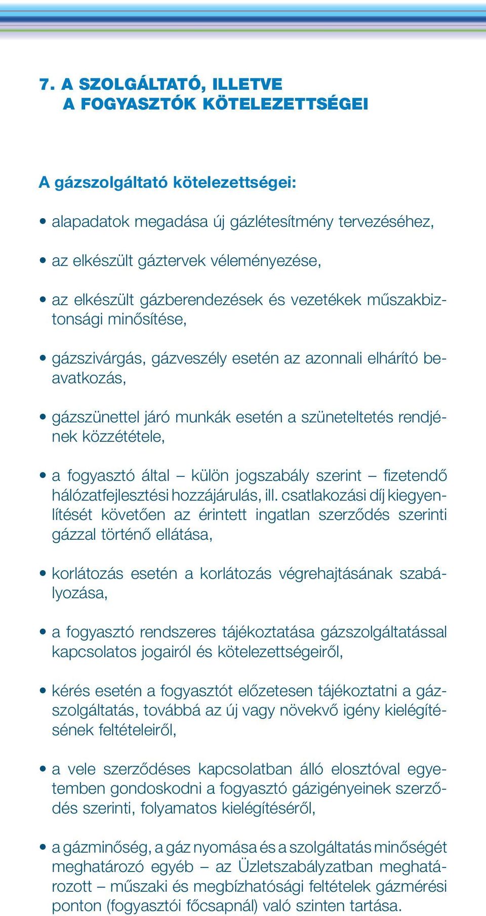 fogyasztó által külön jogszabály szerint fizetendô hálózatfejlesztési hozzájárulás, ill.