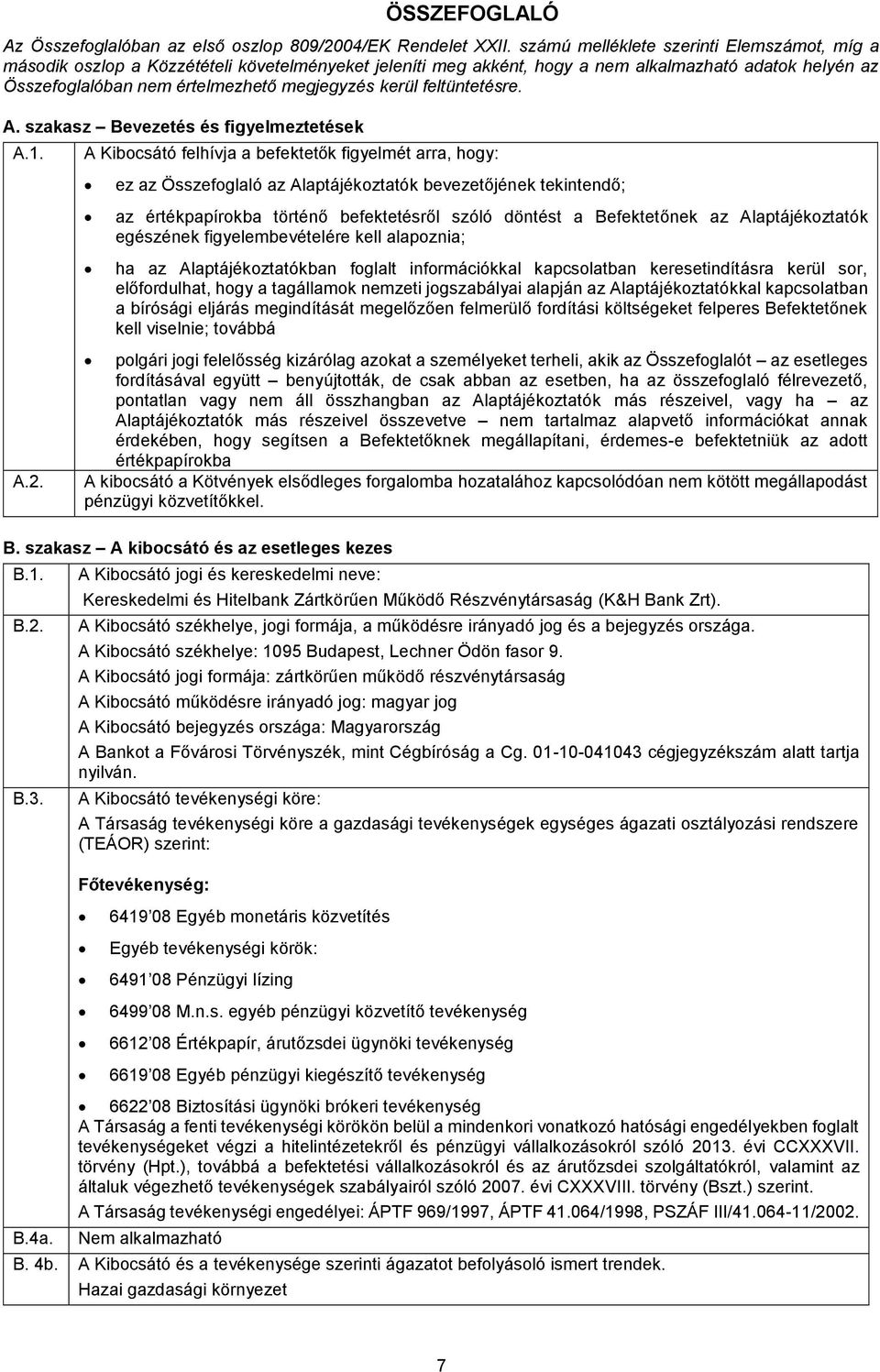 kerül feltüntetésre. A. szakasz Bevezetés és figyelmeztetések A.1. A.2.