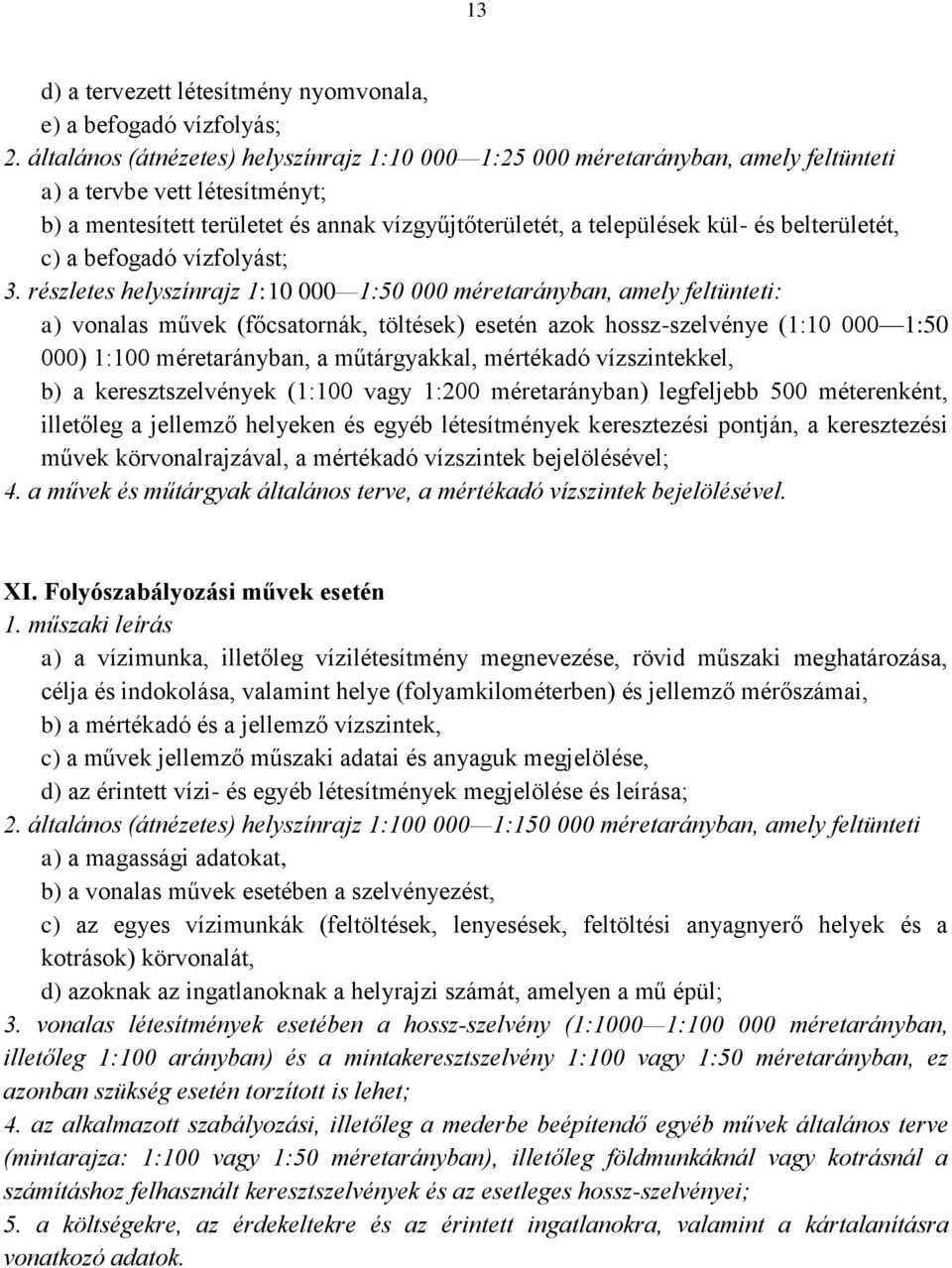belterületét, c) a befogadó vízfolyást; 3.