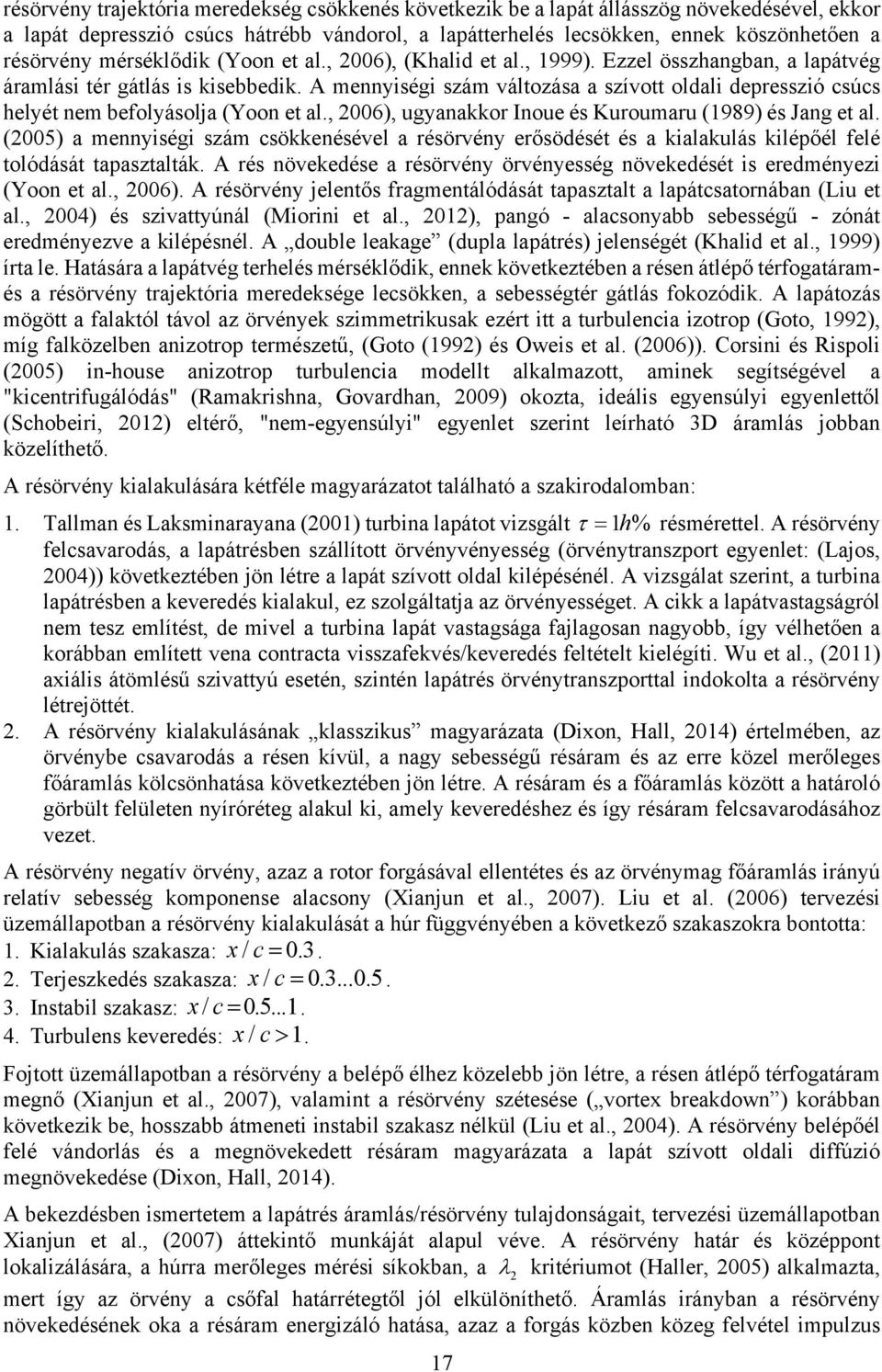 A mennyiségi szám változása a szívott oldali depresszió csúcs helyét nem befolyásolja (Yoon et al., 2006), ugyanakkor Inoue és Kuroumaru (1989) és Jang et al.