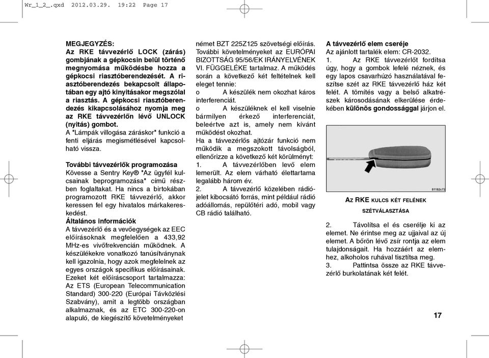 A "Lámpák villogása záráskor" funkció a fenti eljárás megismétlésével kapcsolható vissza.