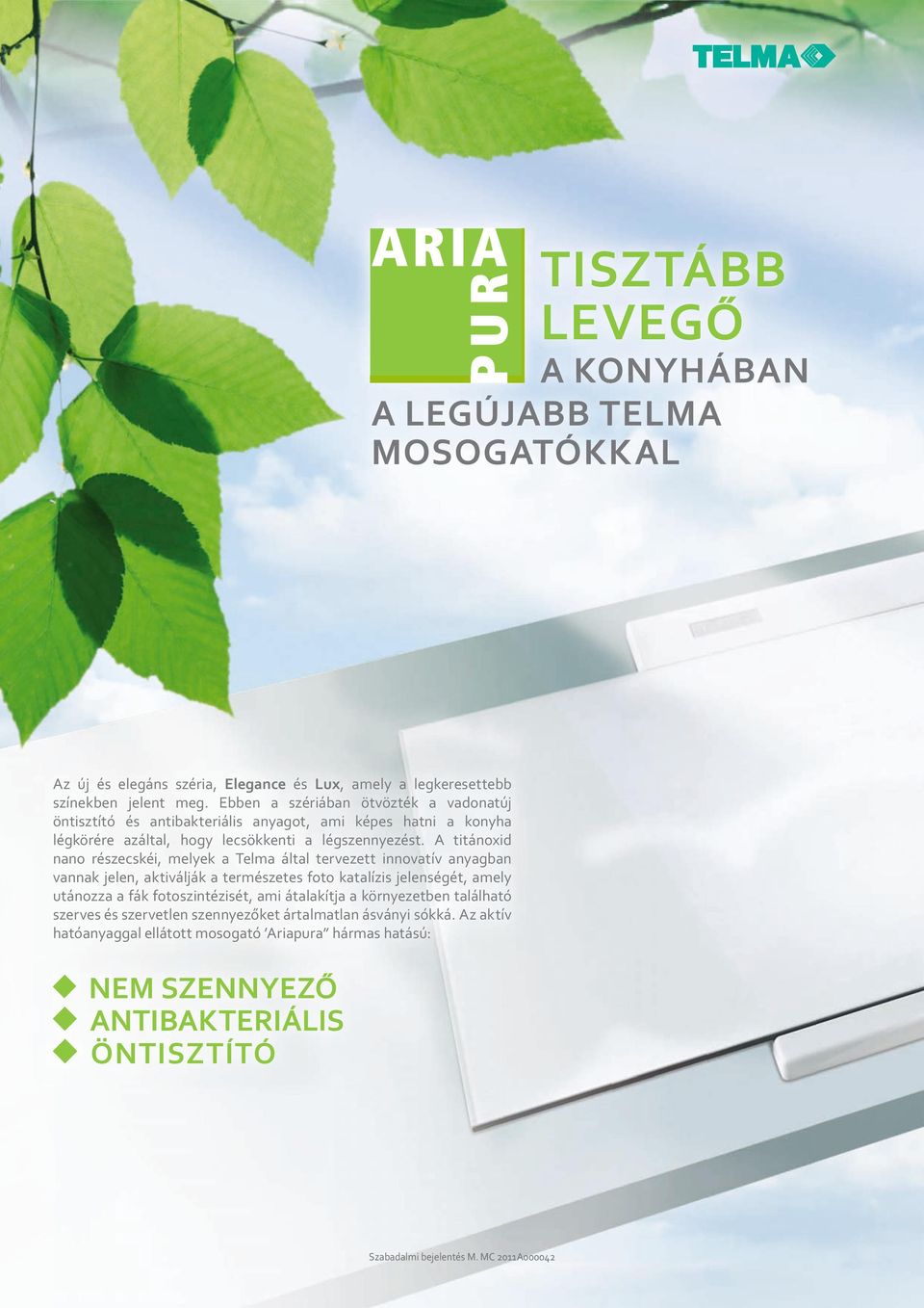 A titánoxid nano részecskéi, melyek a Telma által tervezett innovatív anyagban vannak jelen, aktiválják a természetes foto katalízis jelenségét, amely utánozza a fák fotoszintézisét,