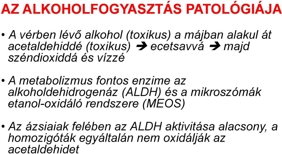 az alkoholdehidrogenáz (ALDH) és a mikroszómák etanol-oxidáló rendszere (MEOS) Az