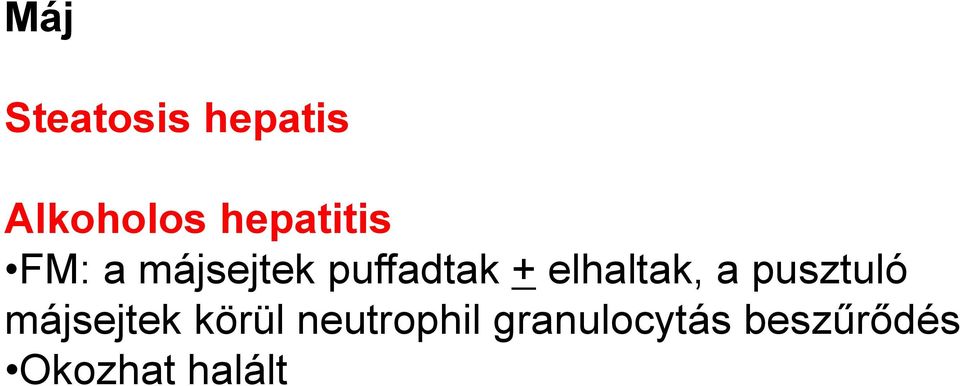 elhaltak, a pusztuló májsejtek körül