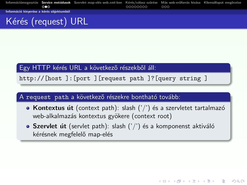 [query string ] A request path a következő részekre bontható tovább: Kontextus út (context path): slash (