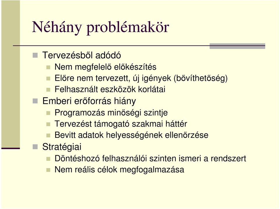 minőségi szintje Tervezést támogató szakmai háttér Bevitt adatok helyességének