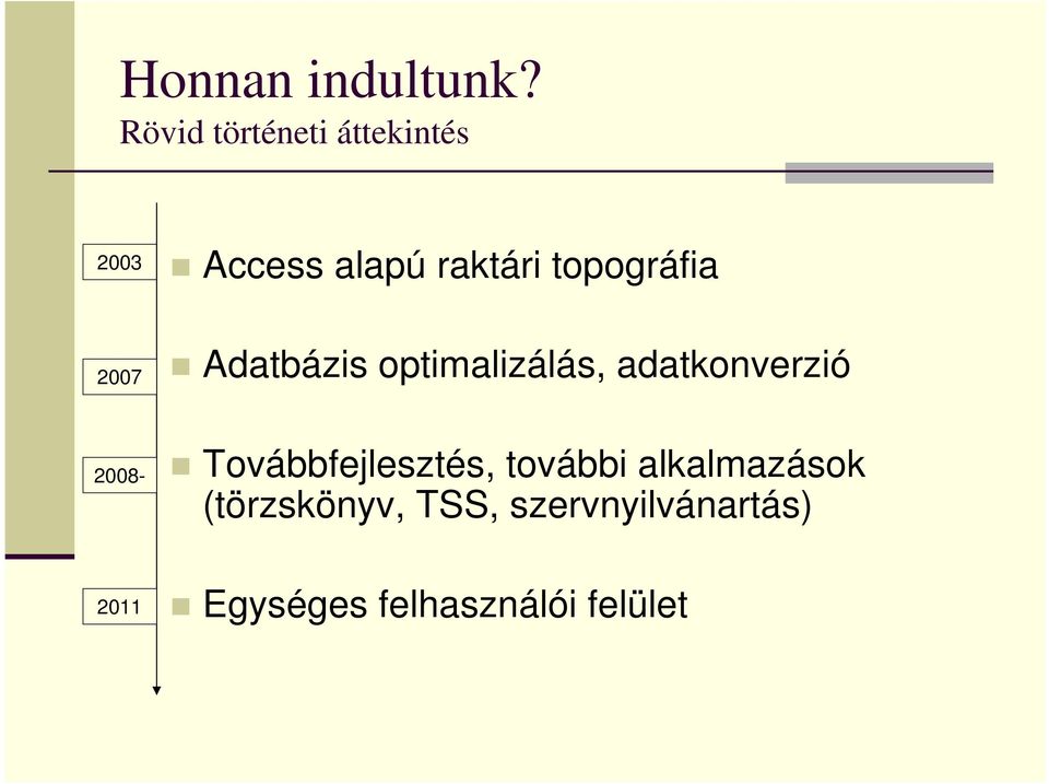 raktári topográfia Adatbázis optimalizálás, adatkonverzió