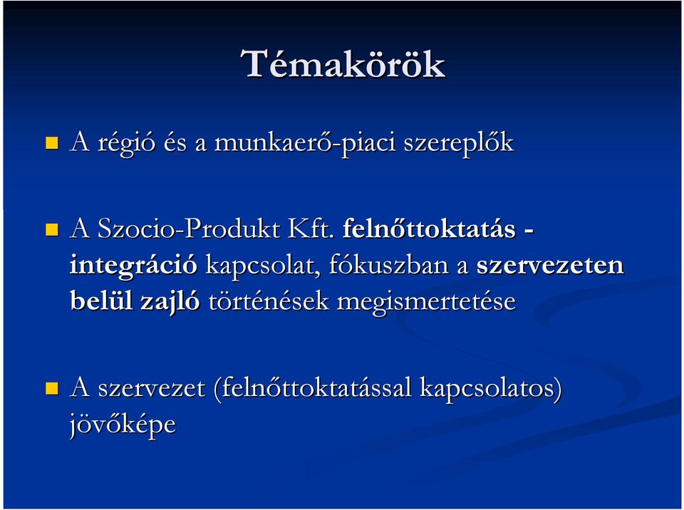 felnőttoktat ttoktatás - integráci ció kapcsolat, fókuszban f a