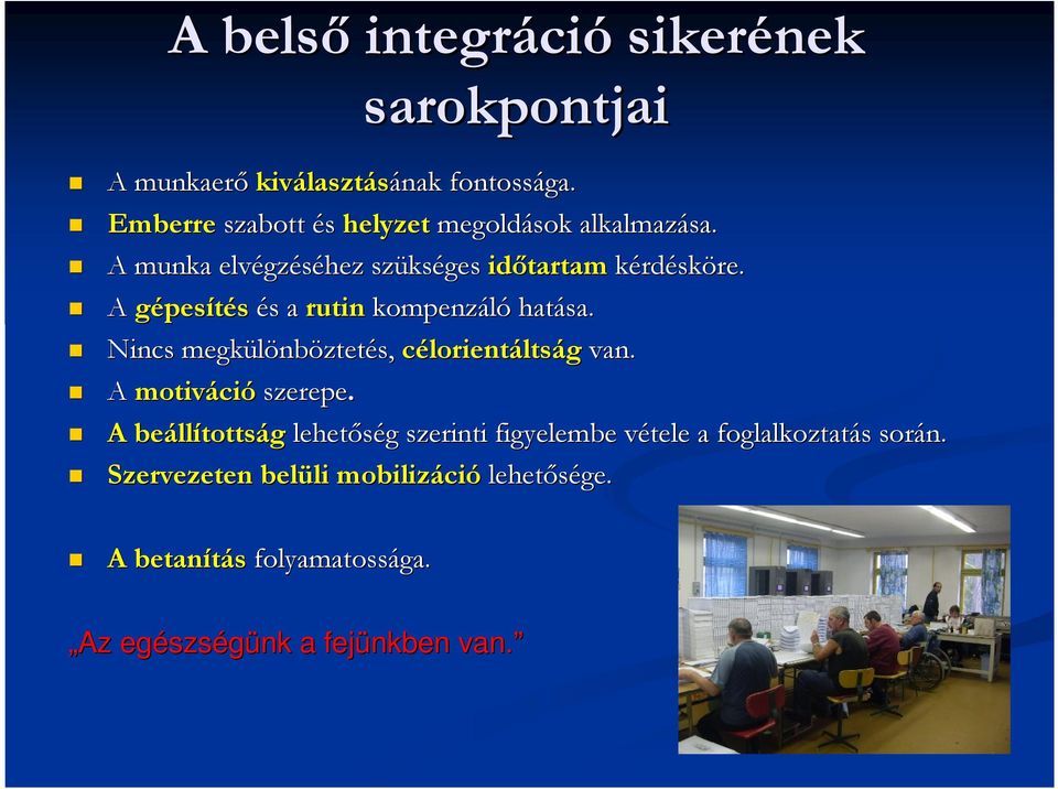 A gépesítés és s a rutin kompenzáló hatása. Nincs megkülönb nböztetés, célorientáltság van. A motiváci ció szerepe.