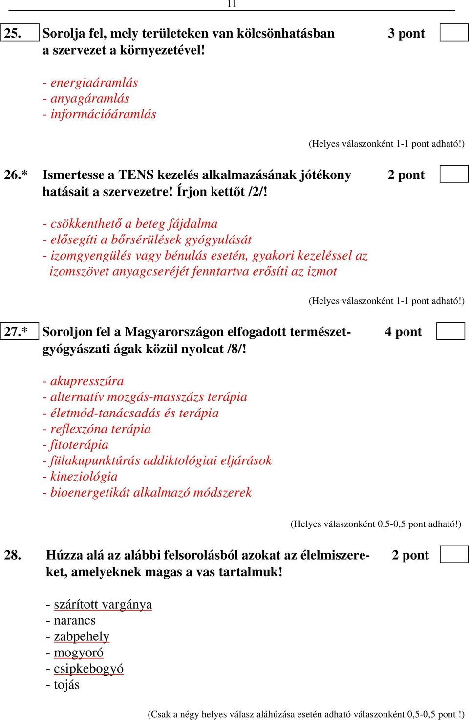 - csökkenthet a beteg fájdalma - el segíti a b rsérülések gyógyulását - izomgyengülés vagy bénulás esetén, gyakori kezeléssel az izomszövet anyagcseréjét fenntartva er síti az izmot 27.