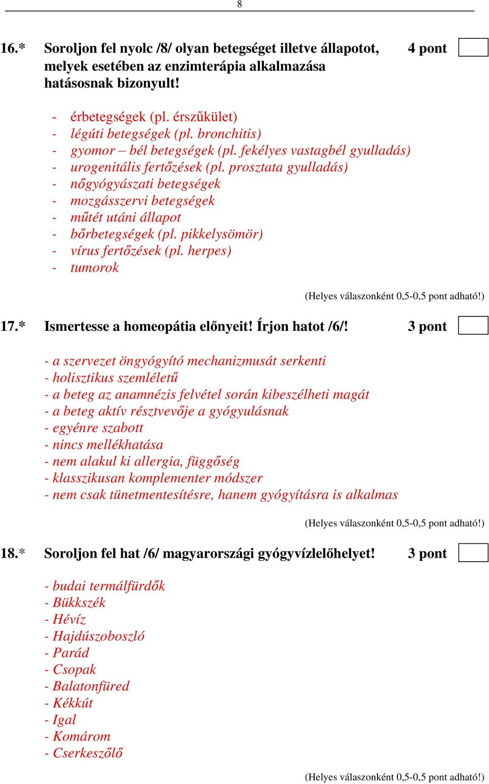 prosztata gyulladás) - n gyógyászati betegségek - mozgásszervi betegségek - m tét utáni állapot - b rbetegségek (pl. pikkelysömör) - vírus fert zések (pl. herpes) - tumorok 17.