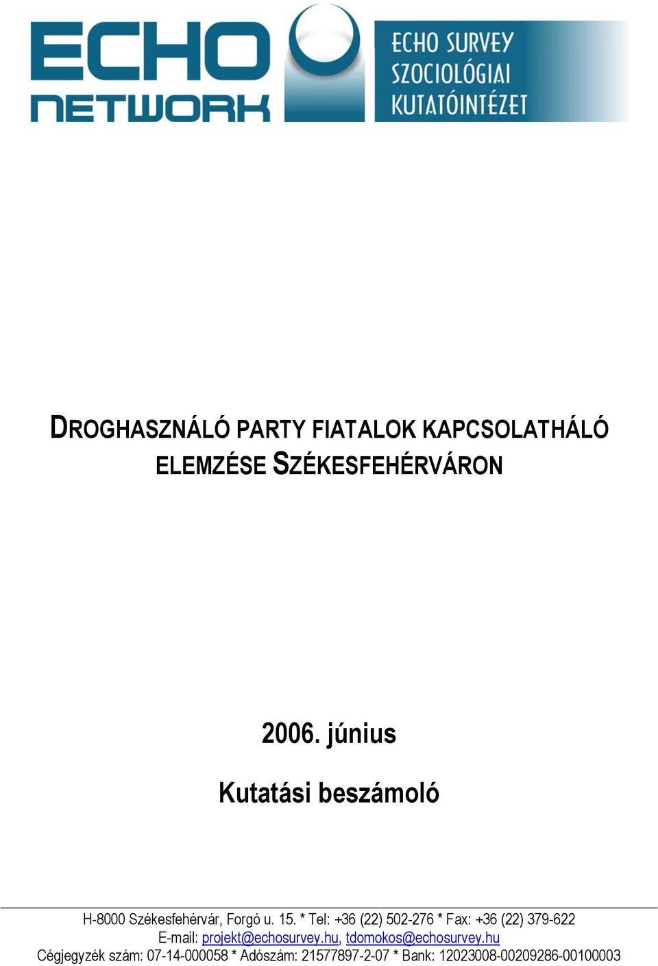 * Tel: +36 (22) 502-276 * Fax: +36 (22) 379-622 E-mail: projekt@echosurvey.