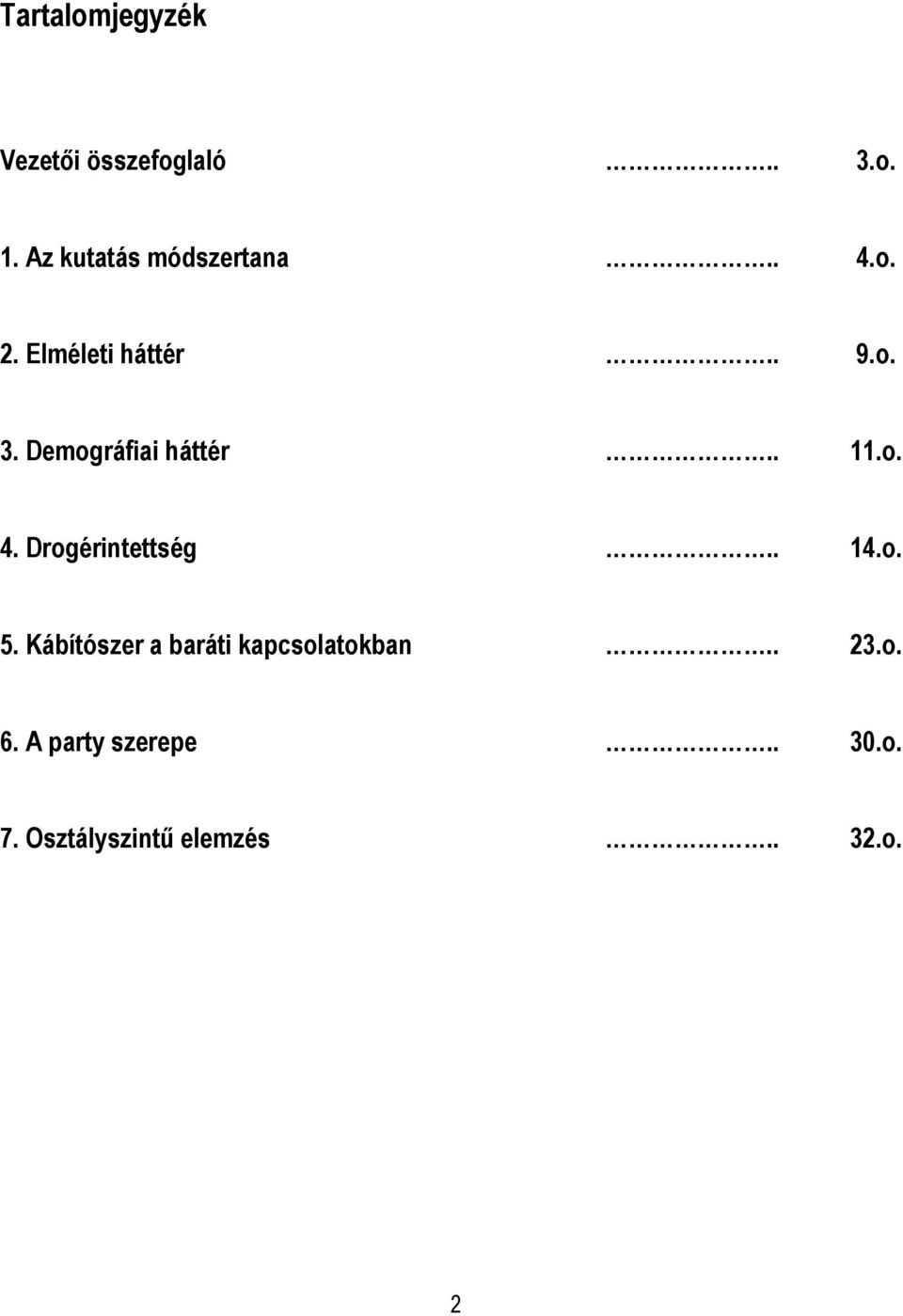 Demográfiai háttér.. 11.o. 4. Drogérintettség.. 14.o. 5.