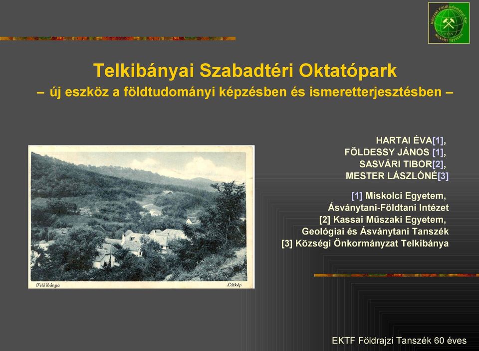 MESTER LÁSZLÓNÉ[3] [1] Miskolci Egyetem, Ásványtani-Földtani Intézet [2]
