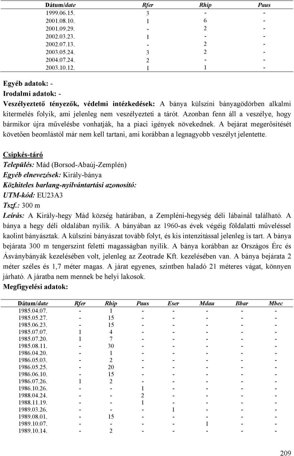 Azonban fenn áll a veszélye, hogy bármikor újra művelésbe vonhatják, ha a piaci igények növekednek.