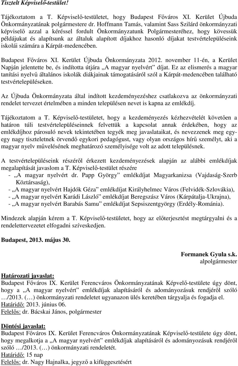 díjakat testvértelepüléseink iskolái számára a Kárpát-medencében. Budapest Főváros XI. Kerület Újbuda Önkormányzata 2012.