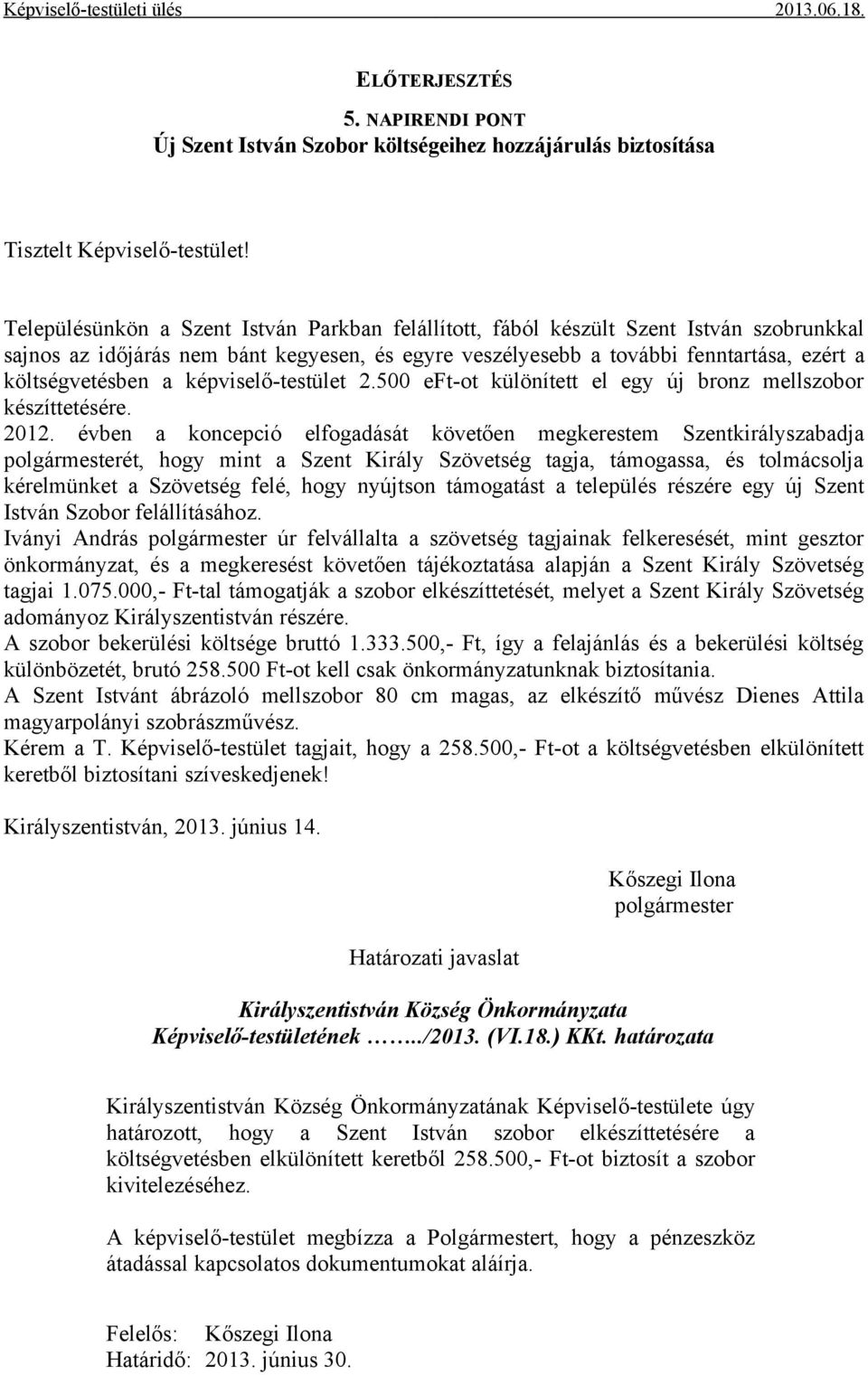 képviselő-testület 2.500 eft-ot különített el egy új bronz mellszobor készíttetésére. 2012.