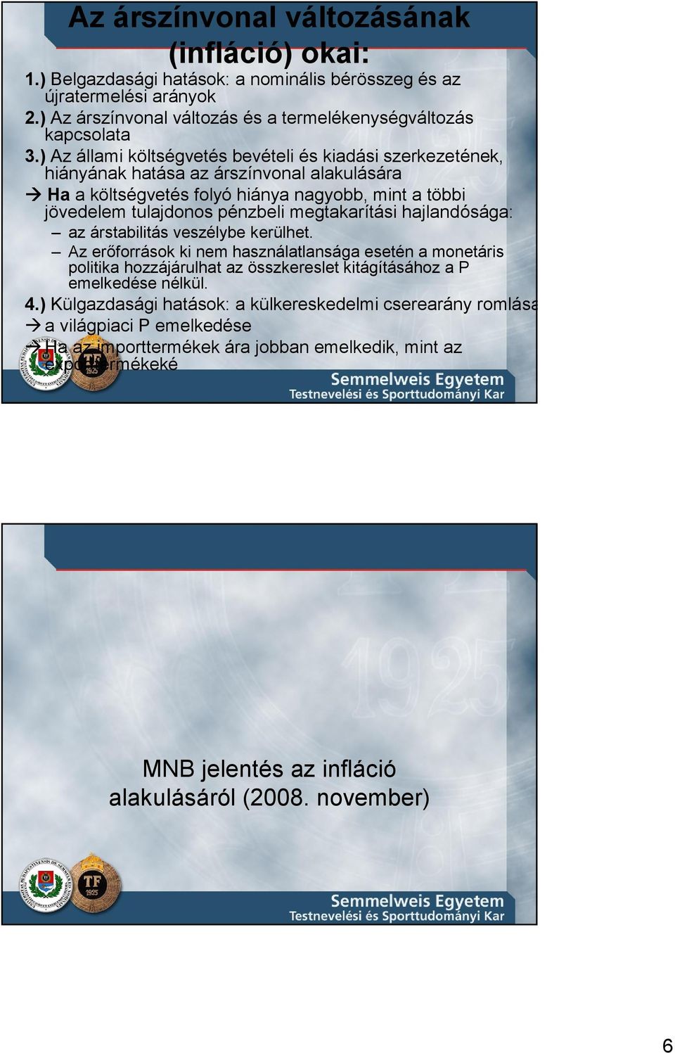 megtakarítási hajlandósága: az árstabilitás veszélybe kerülhet.