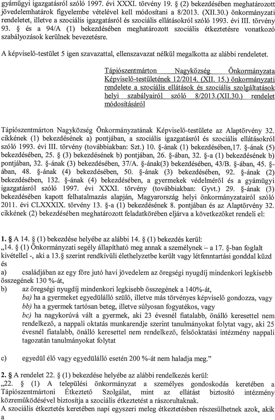 ~ és a 94/A (1) bekezdésében meghatározott szociális étkeztetésre vonatkozó szabályozások kerülnek bevezetésre.