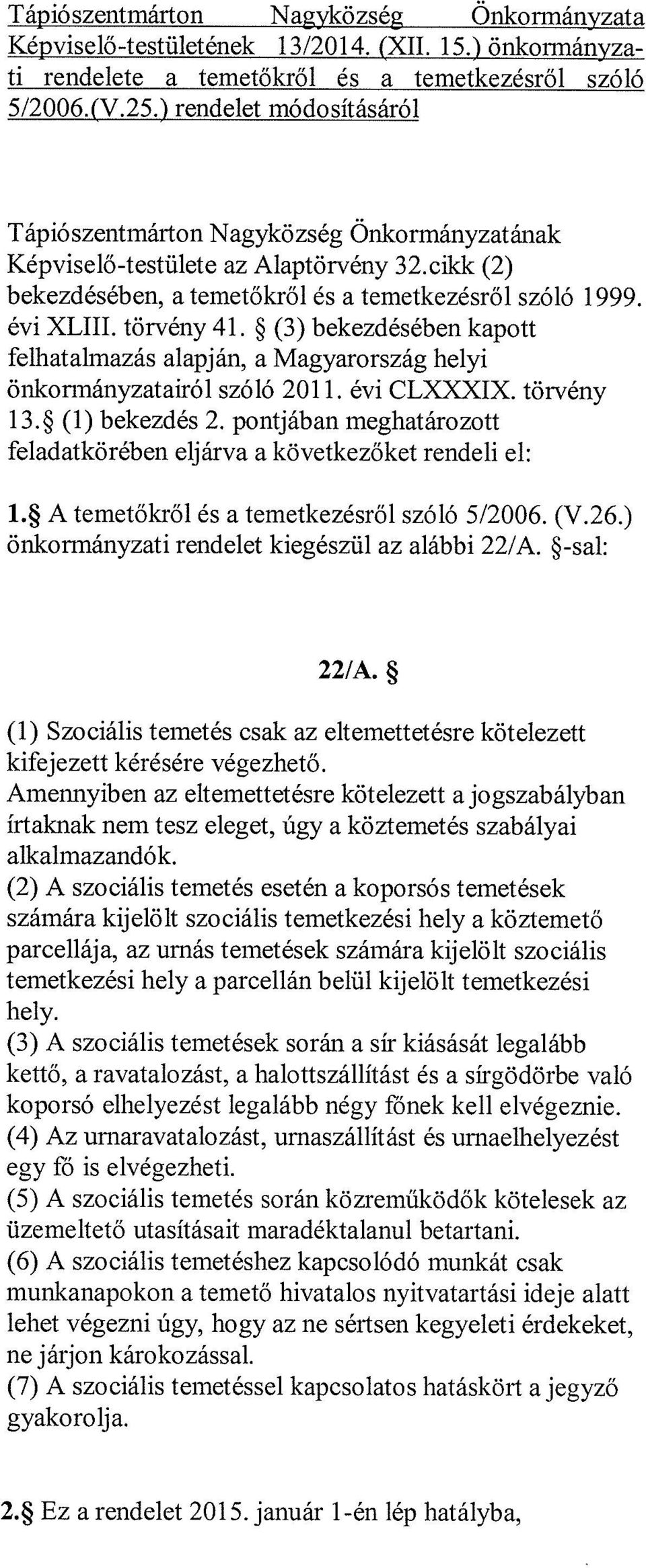 ~ (3) bekezdésében kapott felhatalmazás alapján, a Magyarország helyi önkormányzatairól szóló 2011. évi CLXXXIX. törvény 13.~ (1) bekezdés 2.