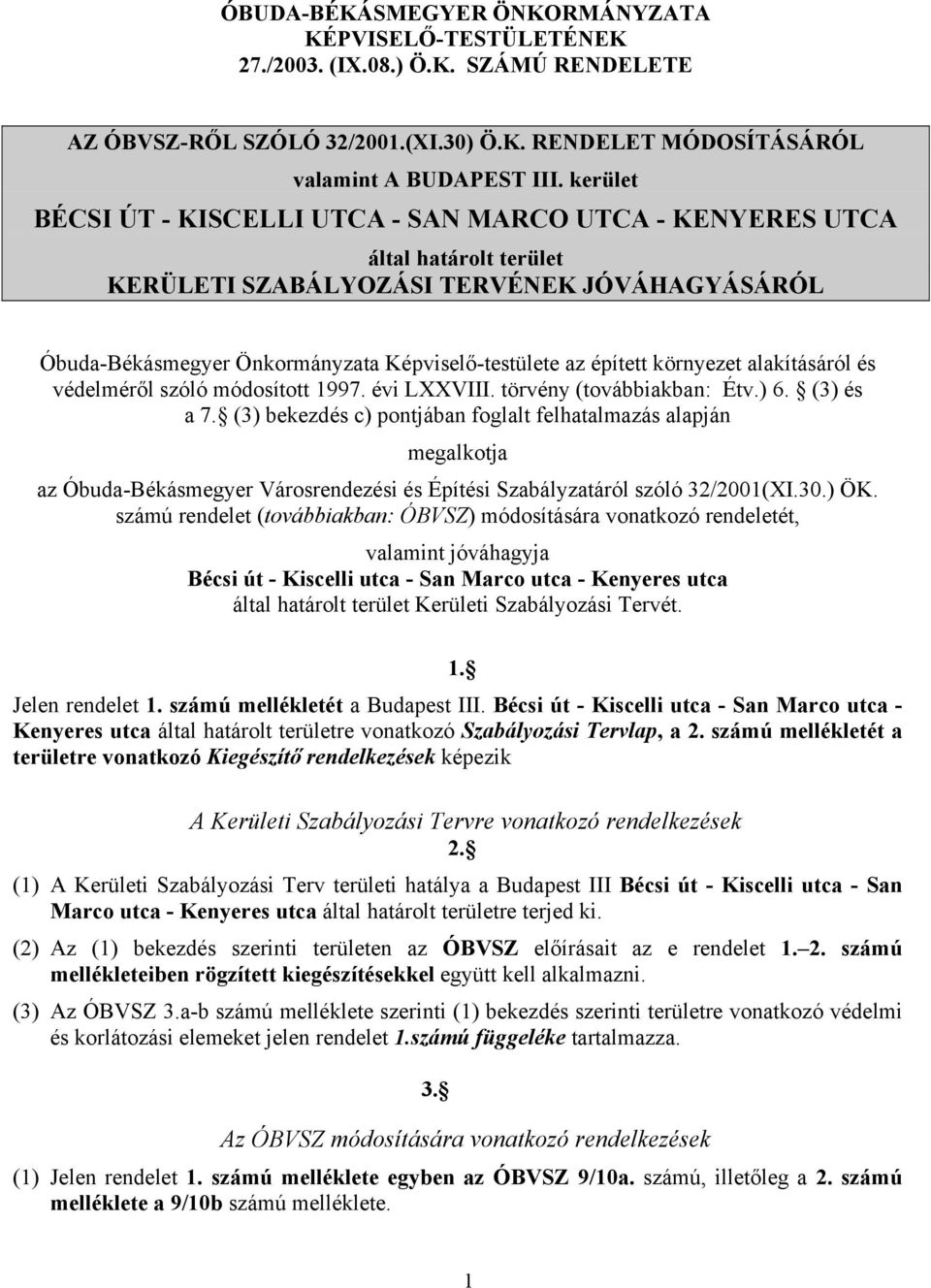 környezet alakításáról és védelméről szóló módosított 1997. évi LXXVIII. törvény (továbbiakban: Étv.) 6. (3) és a 7.